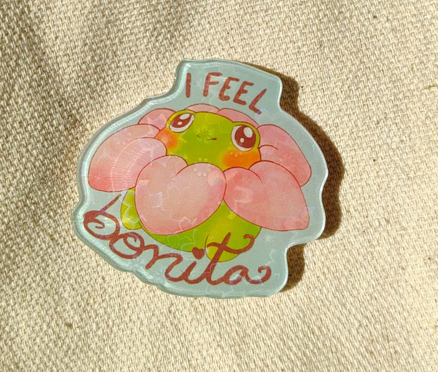 I Feel Bonita holographic acrylic pin