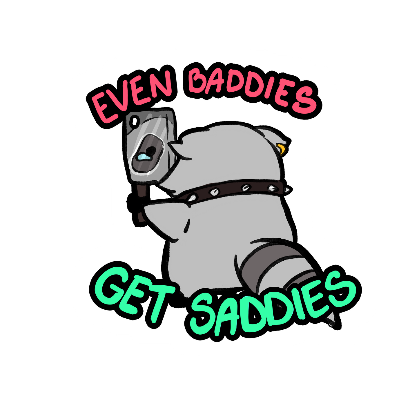 Even Baddies Get Saddies sticker