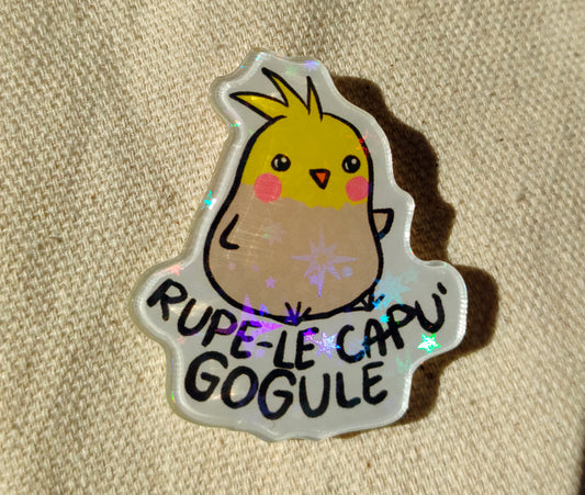 Rupe-le Capu Gogule holographic acrylic pin