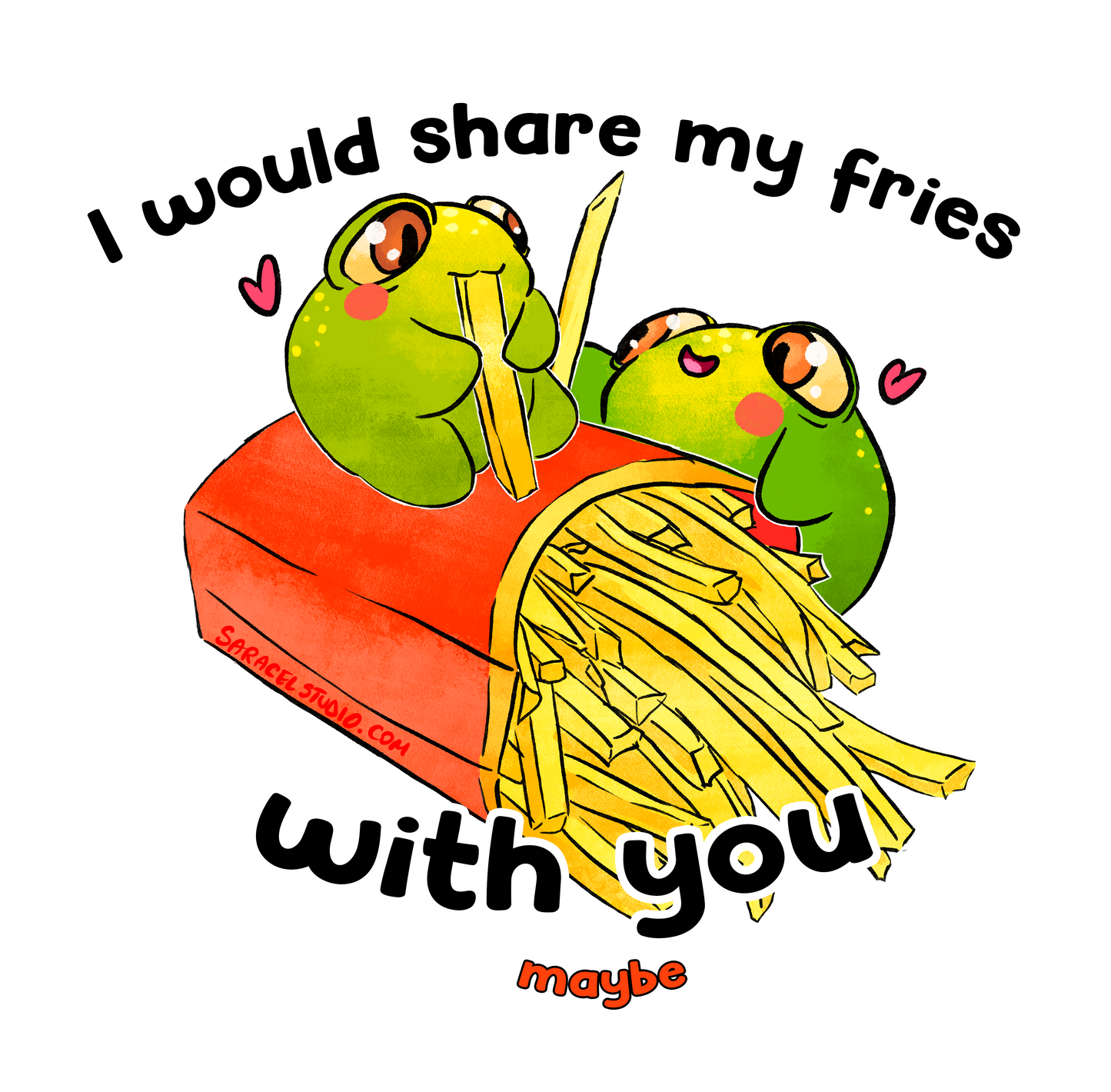 I would share my fries with you