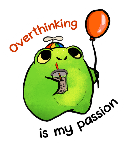 Overthinking is my passion